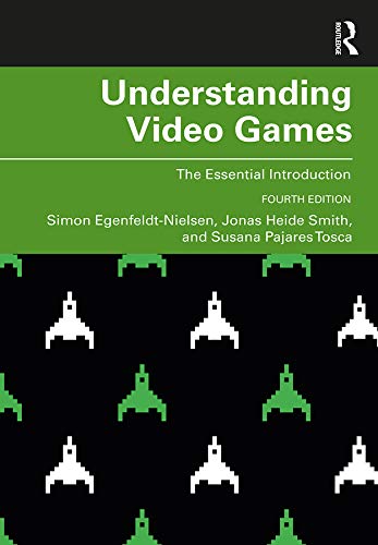 Understanding Video Games: The Essential Introduction (English Edition)