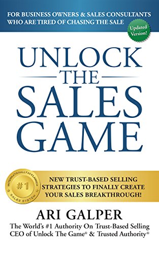 Unlock The Sales Game: New Trust-Based Selling Strategies To Finally Create Your Sales Breakthrough (English Edition)