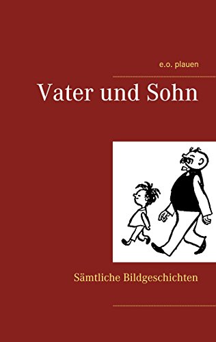 Vater und Sohn: Sämtliche Bildgeschichten (German Edition)