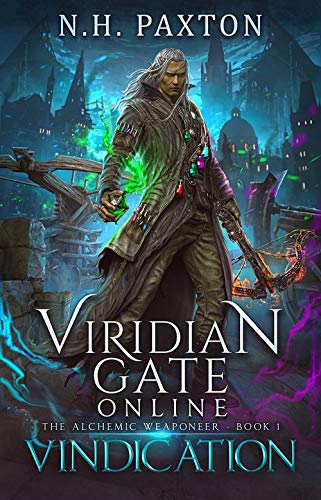 Viridian Gate Online: Vindication: A litRPG Adventure (The Alchemic Weaponeer Book 1) (English Edition)