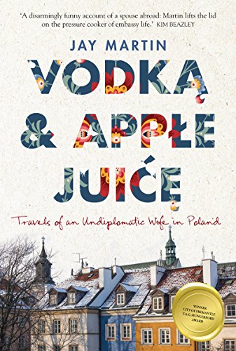 Vodka and Apple Juice: Travels of an Undiplomatic Wife in Poland (English Edition)