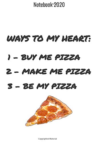 Ways to my heart, buy me pizza, make me pizza, be my pizza: Lined notebook for pizza lovers