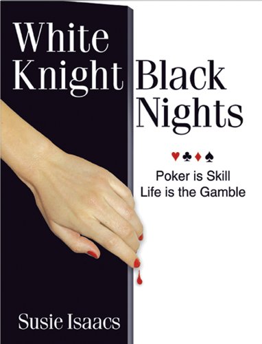 White Knight, Black Nights... Poker is Skill, Life is a Gamble (English Edition)