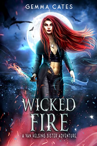 Wicked Fire: A spicy hot Van Helsing sister adventure (Van Helsing Sisters Adventures Book 5) (English Edition)