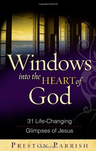 Windows into the Heart of God: 31 Life-Changing Glimpses of Jesus (English Edition)