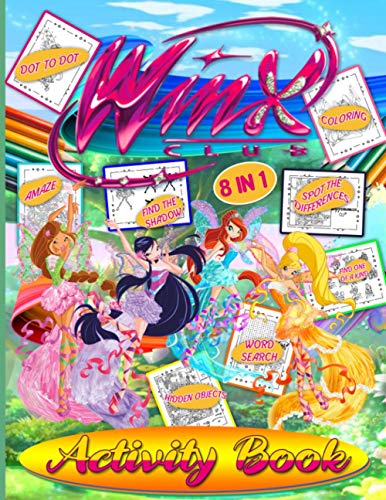 Winx Club Activity Book: Wonderful Coloring, Hidden Objects, Word Search, Spot Differences, Maze, Dot To Dot, Find Shadow, One Of A Kind Activities Books For Kids, Tweens