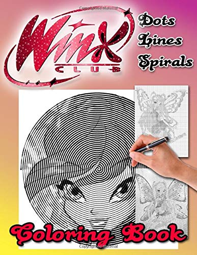 Winx Club Dots Lines Spirals Coloring Book: Activity Color Puzzle Books For Adult Winx Club
