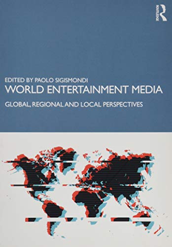 World Entertainment Media: Global, Regional and Local Perspectives