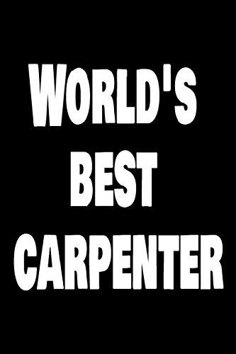 World's Best Carpenter: Handyman Weekly and Monthly Planner, Academic Year July 2019 - June 2020: 12 Month Agenda - Calendar, Organizer, Notes, Goals ... For Carpenters, Plumbers And Electricians