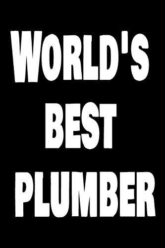 World's Best Plumber: Handyman Weekly and Monthly Planner, Academic Year July 2019 - June 2020: 12 Month Agenda - Calendar, Organizer, Notes, Goals & ... For Carpenters, Plumbers And Electricians