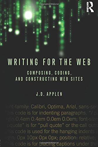 Writing for the Web: Composing, Coding, and Constructing Web Sites