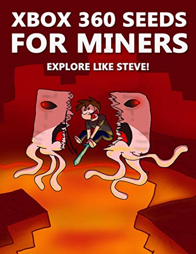 Xbox 360 Seeds for Miners - Explore Like Steve!: (An Unofficial Minecraft Book) (English Edition)
