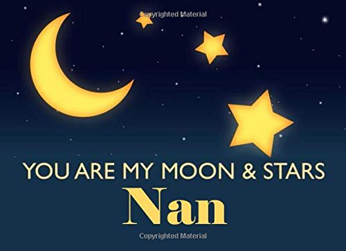 You Are My Moon & Stars Nan: Grandma - What I Love About You - Fill In The Blank Book Gift - You Are Loved Prompt Journal - Reasons I Love You Write In List
