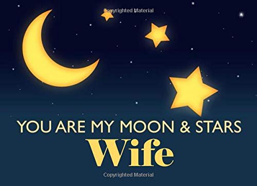 You Are My Moon & Stars Wife: What I Love About You - Fill In The Blank Book Gift - You Are Loved Prompt Journal - Reasons I Love You Write In List