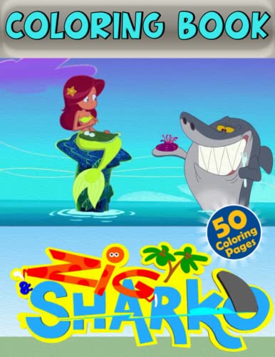 Zig And Sharko Coloring Book: Great Gift With 50+ High Quality Pages For Boys And Girls To Color, Relax And Boost Creativity