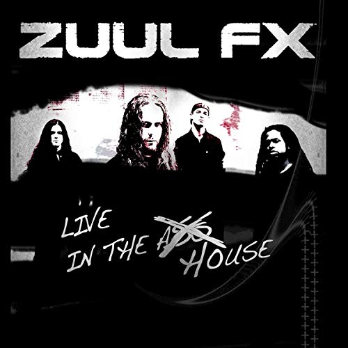 Zuul Fx Live in the House [Explicit]