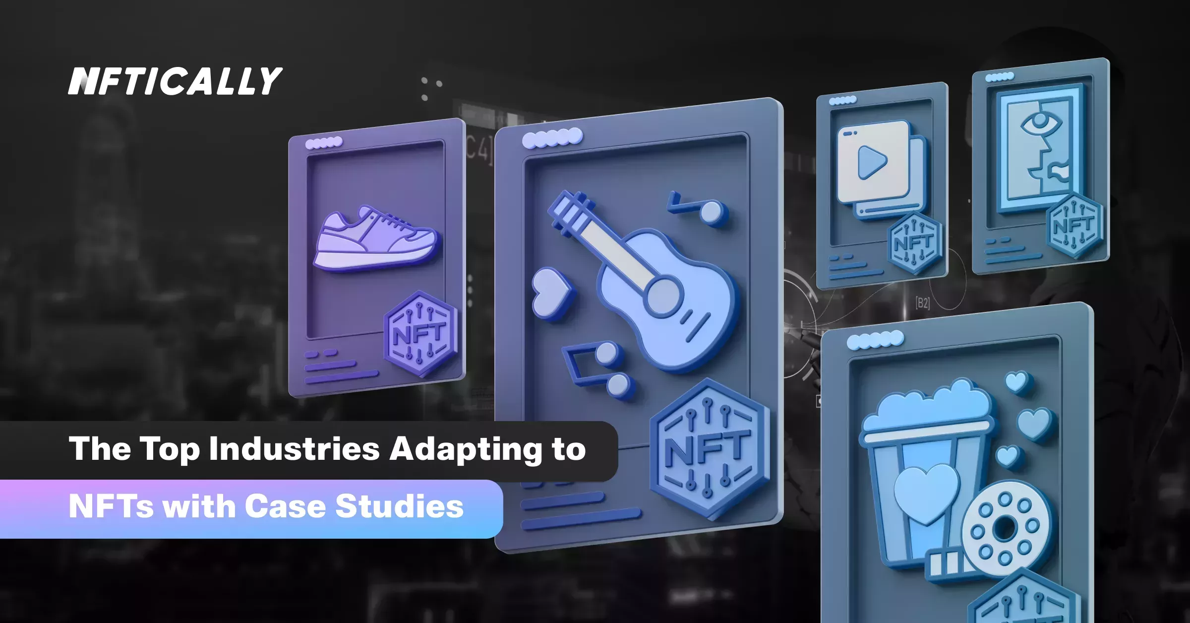 The Top Industries Adapting to NFTs with Case Studies