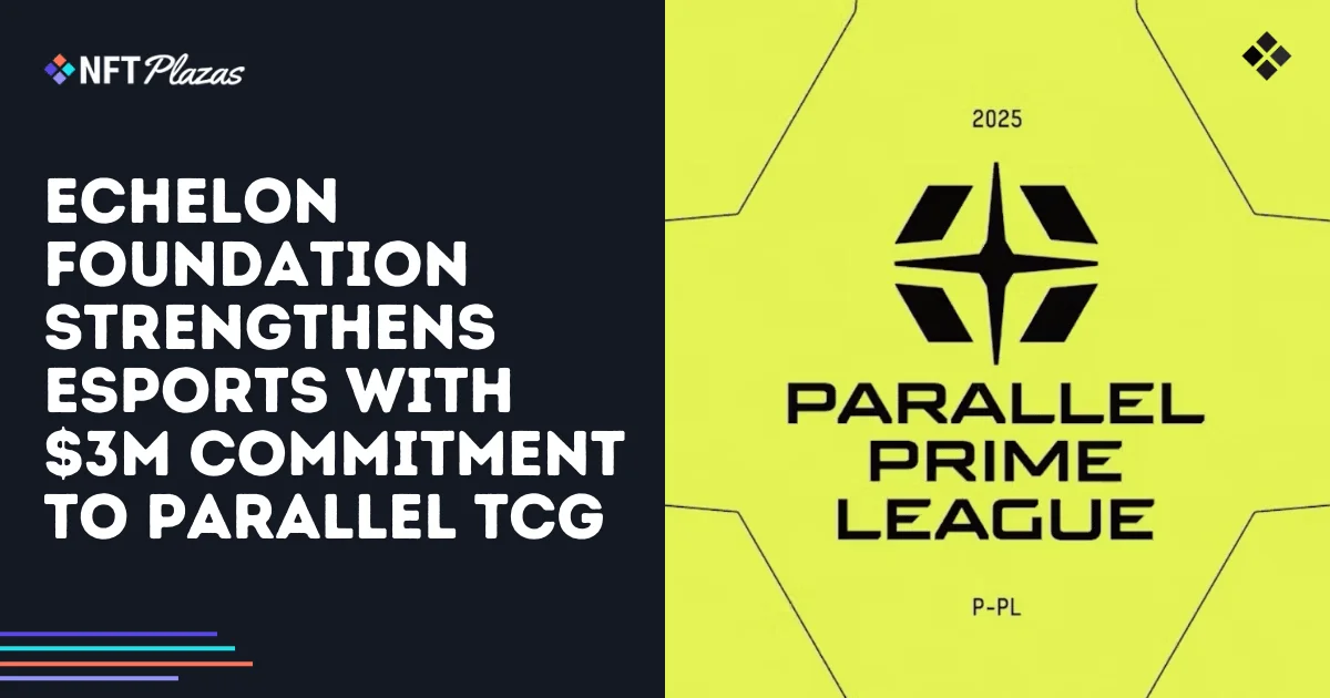 Echelon Fortalece los Esports con un Compromiso de $3M a Parallel