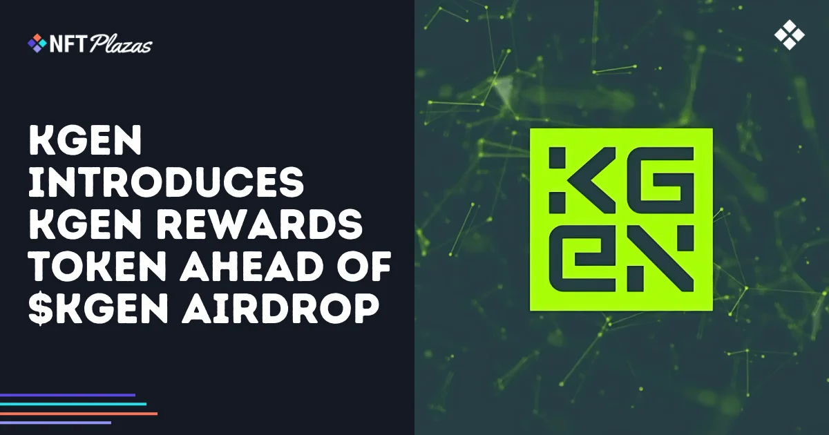 KGeN Introduce el Token de Recompensas KGEN Antes del Airdrop de $KGEN