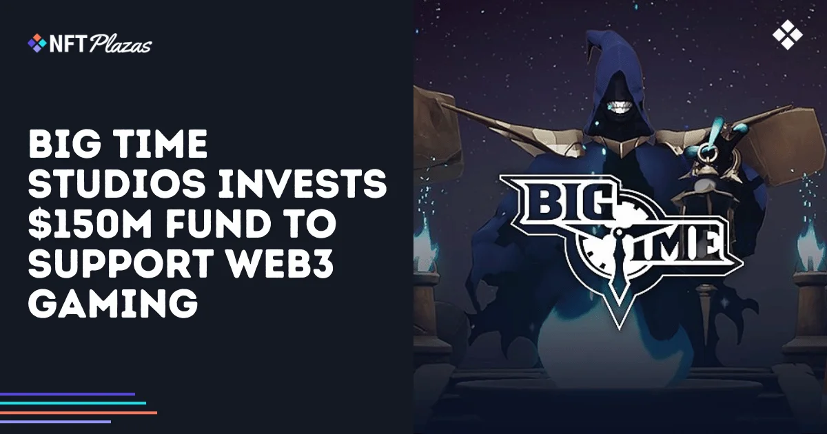 Big Time Studios Anuncia el Fondo Open Loot de $150M