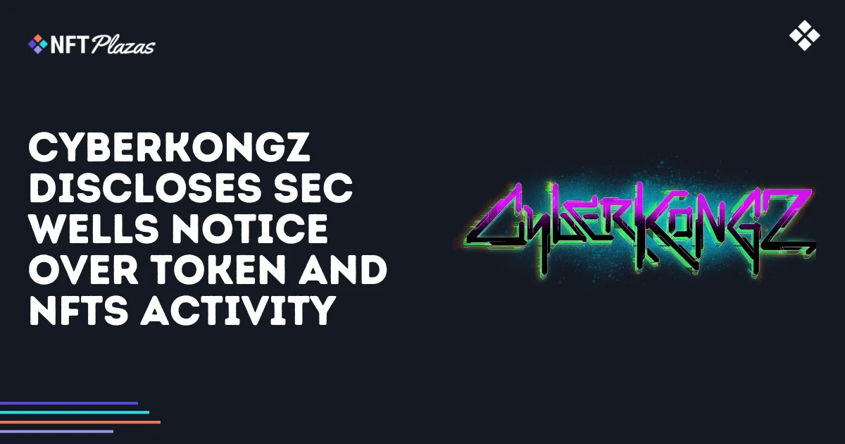 CyberKongz revela un aviso Wells de la SEC sobre Token y NFTs