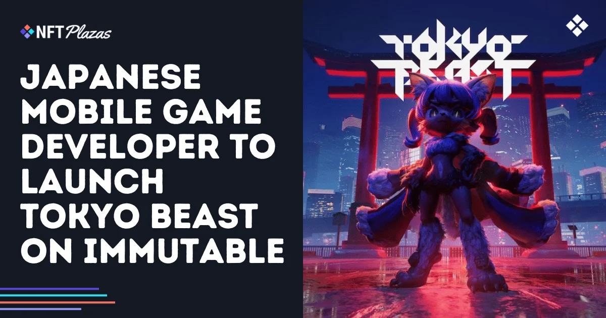 Desarrollador japonés de juegos móviles lanzará Tokyo Beast en Immutable