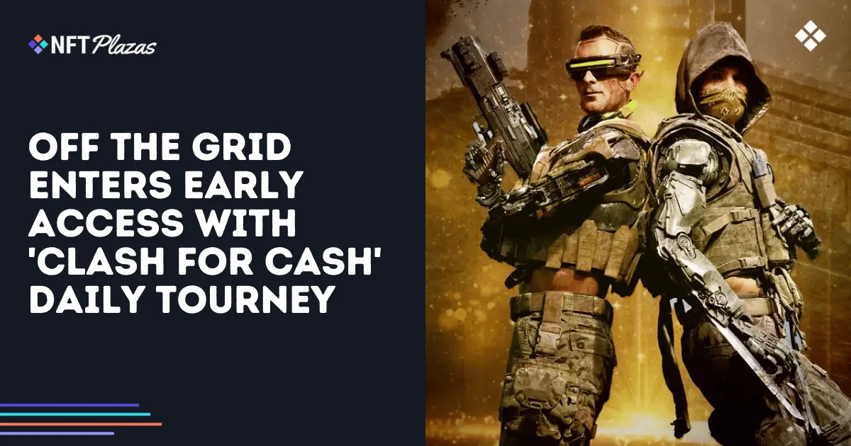Off the Grid entra en Acceso Temprano con el torneo diario 'Clash for Cash'