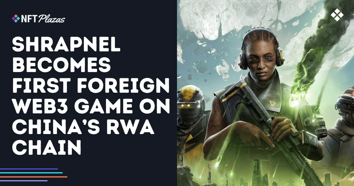Shrapnel se convierte en el primer juego Web3 extranjero en la Cadena RWA de China