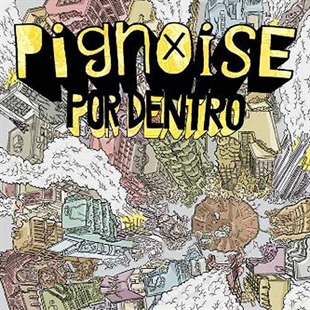 'Pignoise por dentro', así se llama lo nuevo del grupo